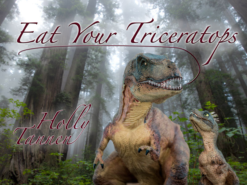 eat your triceratops by holly tannen